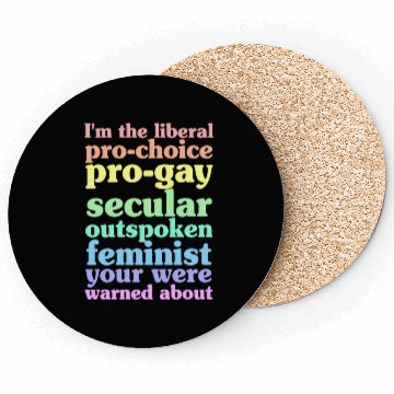 Discover I'm The Liberal Pro-Choice Pro-Gay Coasters