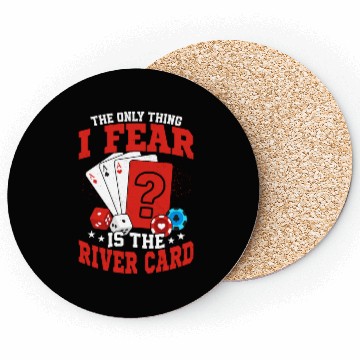 Discover The Only Thing I Fear Is The River Card Poker Play Coasters