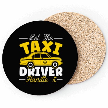Discover Let The Taxi Driver Handle It Taxicab Cab Driver Coasters