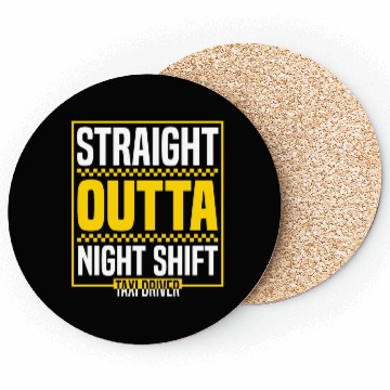 Discover Straight Outta Night Shift Taxi Driver Cab Driver Coasters