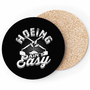 Discover hoeing ain't easy - botany Coasters
