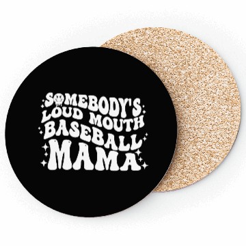 Discover Somebody's Loud MOUTH Baseball Mama Coasters