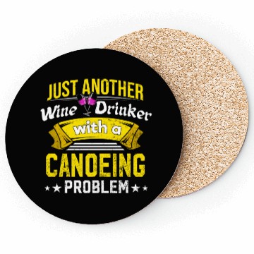 Discover Wine Drinker with Canoeing Problem Wine Lover Funn Coasters