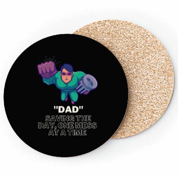 Discover "Dad" Saving the day one mess at a time Coasters