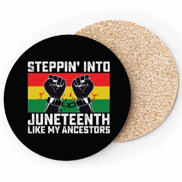 Discover Stepping Into Juneteenth Like My Ancestors Coasters