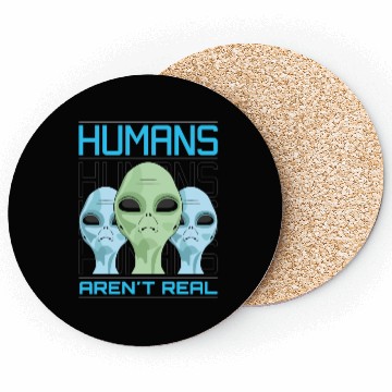 Discover Human aren't real Coasters