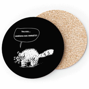 Discover You Say…Lesbians Eat WHAT!!? Coasters