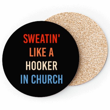 Discover Sweatin' Like A Hooker In Church Funny Sassy Coasters