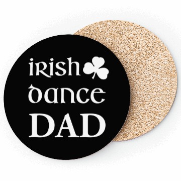 Discover Mens Irish Dance Dad Father Of Irish Dancer Feis Coasters