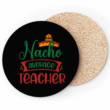 Discover Nacho Average Teacher Coasters