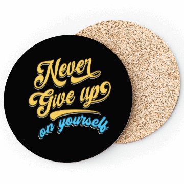 Discover Never Give Up On Yourself Coasters