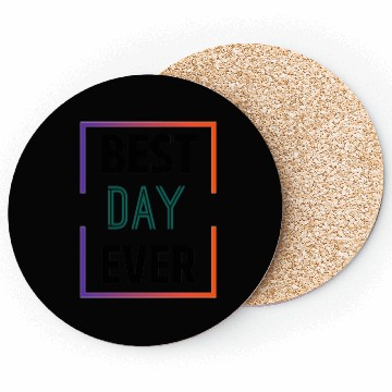Discover Best day ever Coasters