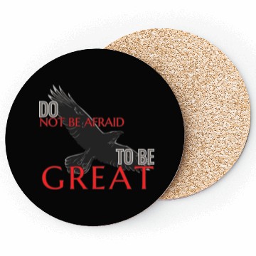 Discover Do Not Be Afraid To Be Great Coasters