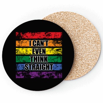 Discover I Can't Even Think Straight LGBTQ Pride Coasters