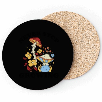 Discover Never Stop Growing Mushrooms Lover Coasters