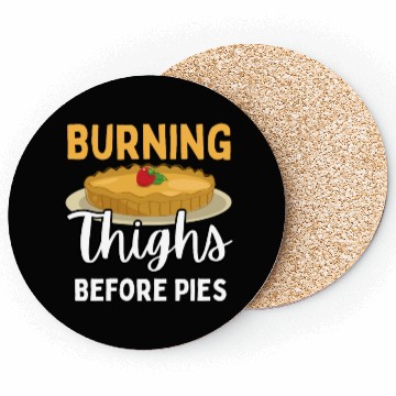 Discover Burning Thighs Before Pies Coasters