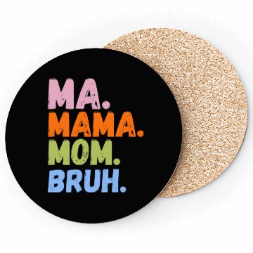 Discover MA MAMA MOM BRUH Coasters