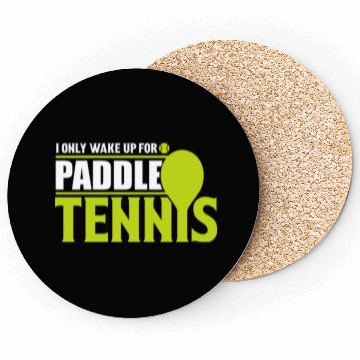 Discover I Only Wake Up for Paddle Tennis 2 Coasters