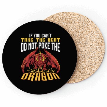 Discover If You Can't Take The Heat Do Not Poke The Dragon Coasters