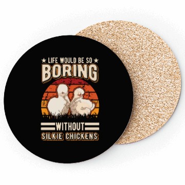 Discover Life Would Be So Boring Without Silkie Chickens Coasters