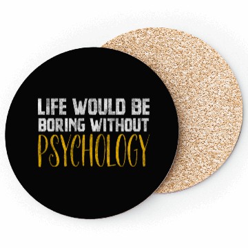 Discover Life Would Be Boring Without Psychology Coasters