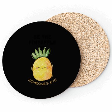 Discover Be the pineapple of someone's eye. Coasters