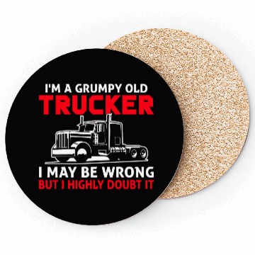 Discover I m a Grumpy Old Trucker I May Coasters