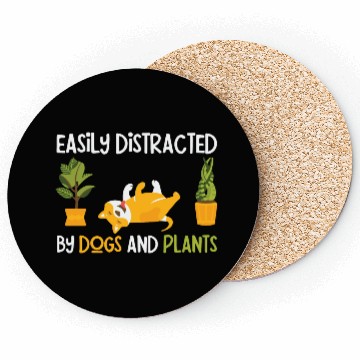 Discover Easily Distracted by Dogs And Plants Coasters
