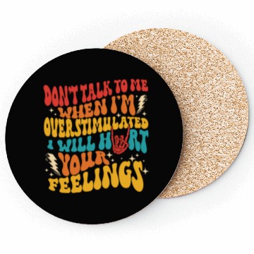 Discover don't talk to me when i'm overstimulated i'll hurt Coasters