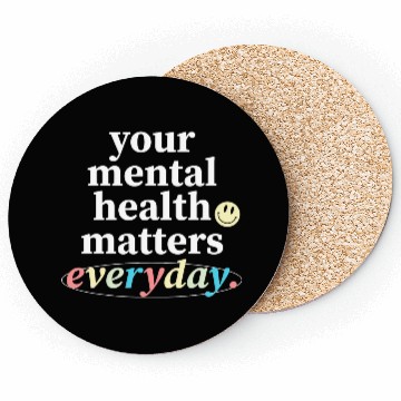 Discover Your Mental Health Matters Everyday. Coasters