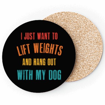 Discover Just Want To Lift Weights Coasters