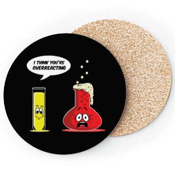 Discover You Are Overreacting Science Chemist Chemistry Coasters