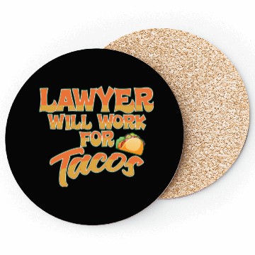 Discover Lawyer Will Work For Tacos Coasters