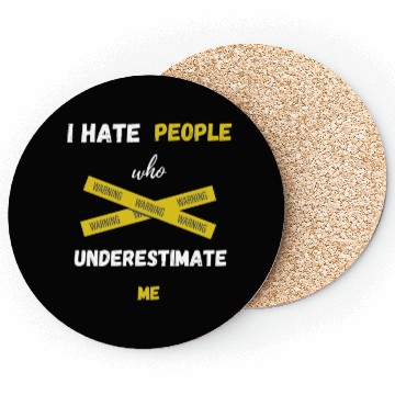 Discover I hate people who underestimate me Coasters