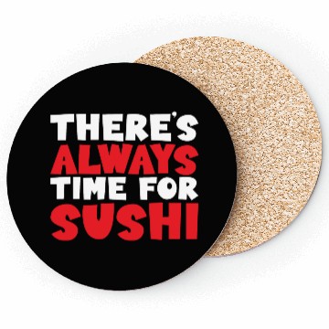 Discover There's Always Time For Sushi Coasters
