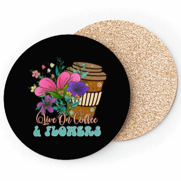 Discover Live On Coffee And Flowers Coasters