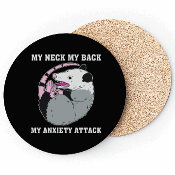 Discover My Neck My Back My Anxiety Attack Coasters