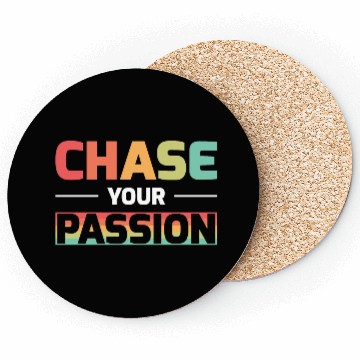 Discover CHASE YOUR PASSION Coasters