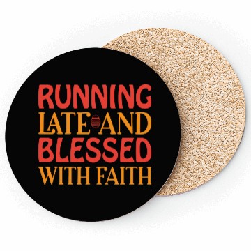 Discover Running Late And Blessed With Faith Coasters