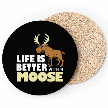 Discover life is better with a moose Coasters