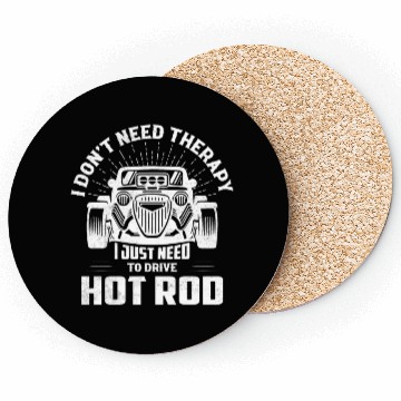 Discover I Don't Need Therapy I Just Need To Drive Hot Rod Coasters