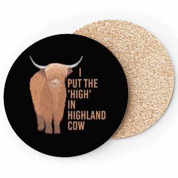Discover I Put The "High" In Highland Cow Scottish Cattle Coasters