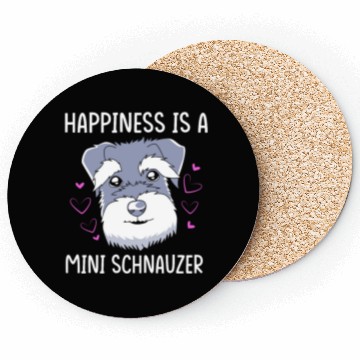 Discover Happiness Is A Miniature Schnauzer Coasters
