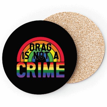 Discover Drag Is Not A Crime LGBT Gay Pride Month Funny Coasters