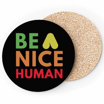Discover Be a nice human Coasters