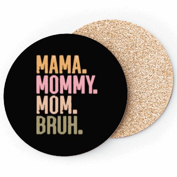 Discover MAMA MOMMY MOM BRUH Coasters