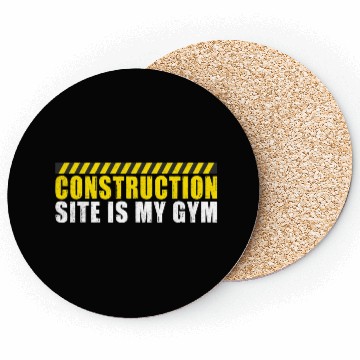Discover Construction Site is my Gym Construction Worker Coasters