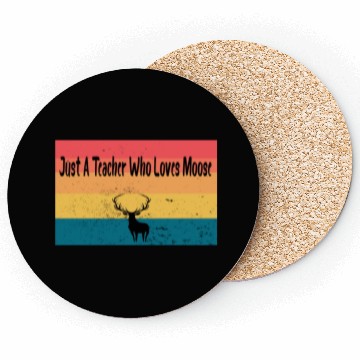 Discover just a teacher who loves moose Coasters