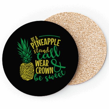 Discover Be a Pineapple and be Sweet Fruit Coasters