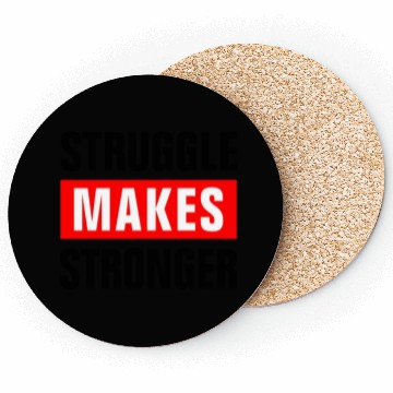 Discover STRUGGLE MAKES STRONGER GYM WORKOUT MOTIVATION Coasters
